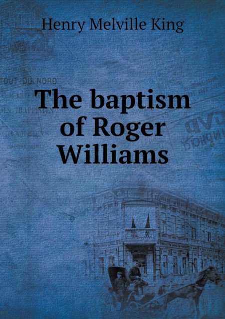 The Baptism of Roger Williams, Paperback / softback Book
