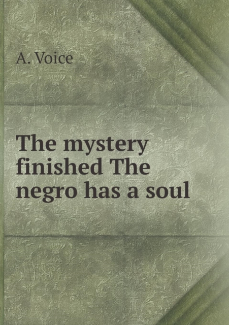 The Mystery Finished the Negro Has a Soul, Paperback / softback Book