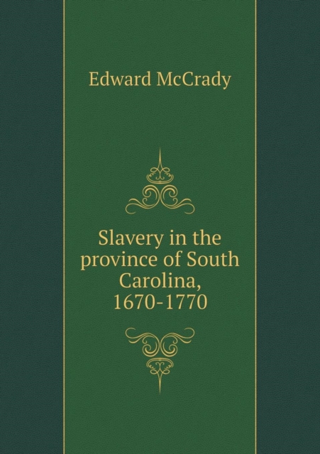 Slavery in the Province of South Carolina, 1670-1770, Paperback / softback Book