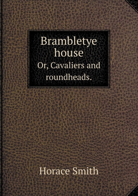 Brambletye House Or, Cavaliers and Roundheads., Paperback / softback Book