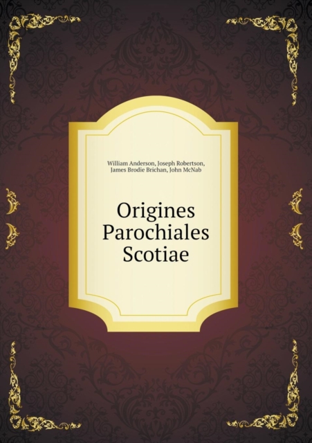 Origines Parochiales Scotiae, Paperback / softback Book