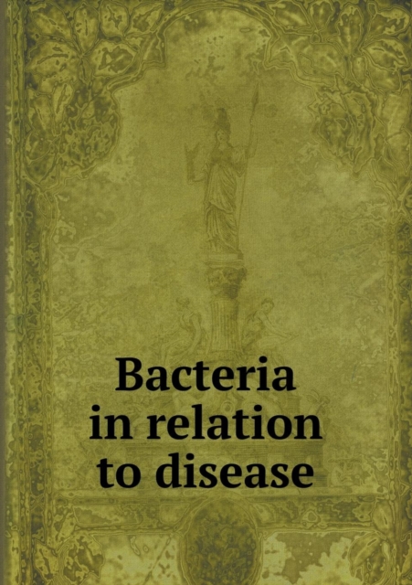Bacteria in relation to disease, Paperback / softback Book