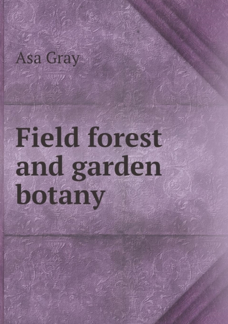 Field Forest and Garden Botany, Paperback / softback Book