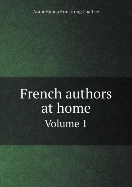 French Authors at Home Volume 1, Paperback / softback Book