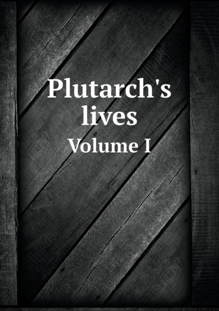 Plutarch's Lives Volume I, Paperback / softback Book