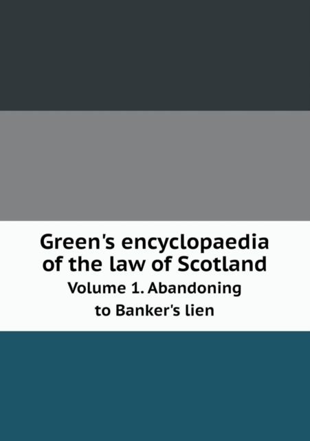 Green's Encyclopaedia of the Law of Scotland Volume 1. Abandoning to Banker's Lien, Paperback / softback Book