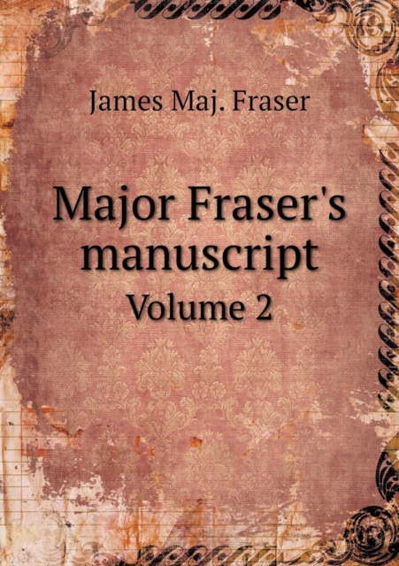 Major Fraser's Manuscript Volume 2, Paperback / softback Book