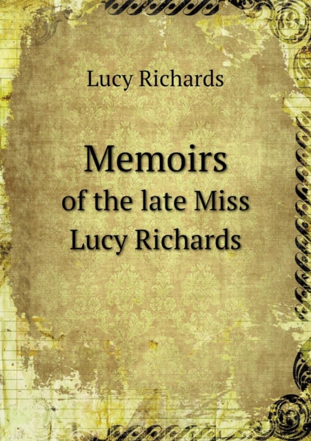 Memoirs of the Late Miss Lucy Richards, Paperback / softback Book