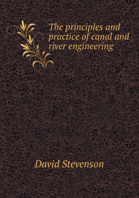 The principles and practice of canal and river engineering, Paperback / softback Book
