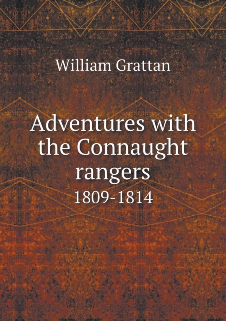Adventures with the Connaught Rangers 1809-1814, Paperback / softback Book