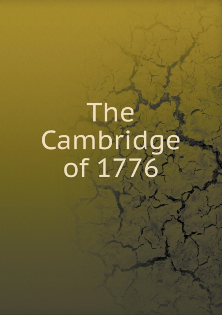 The Cambridge of 1776, Paperback / softback Book