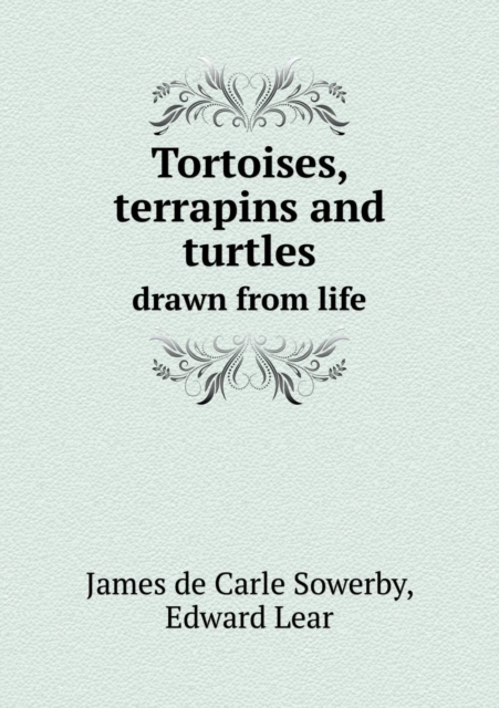 Tortoises, Terrapins and Turtles Drawn from Life, Paperback / softback Book