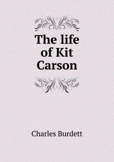 The Life of Kit Carson, Paperback / softback Book