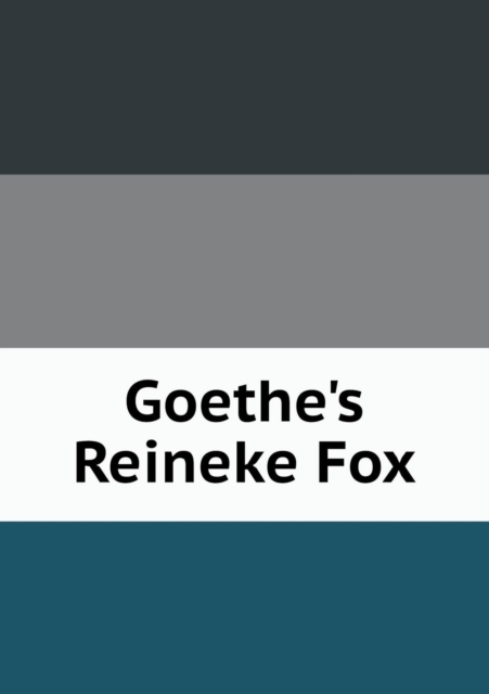 Goethe's Reineke Fox, Paperback / softback Book