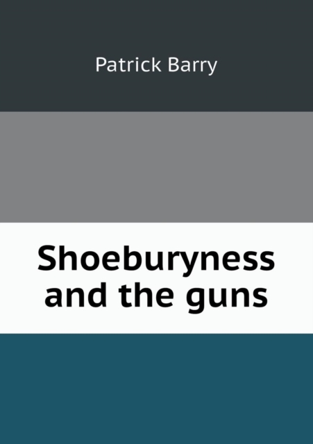 Shoeburyness and the Guns, Paperback / softback Book