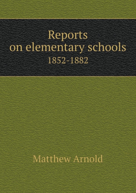 Reports on Elementary Schools 1852-1882, Paperback / softback Book