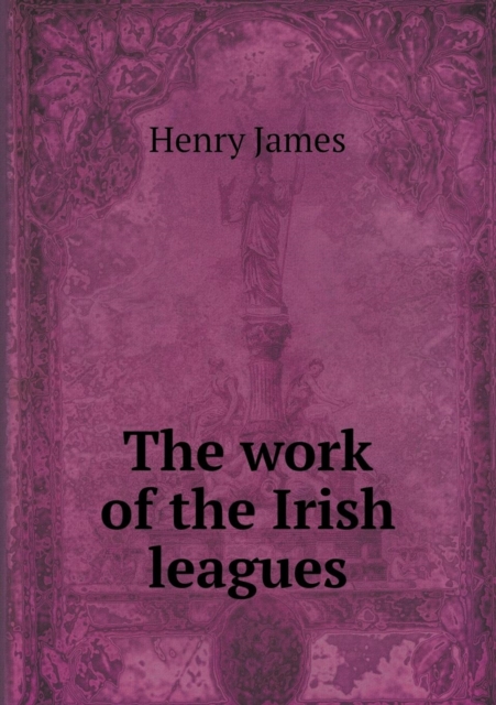The Work of the Irish Leagues, Paperback / softback Book