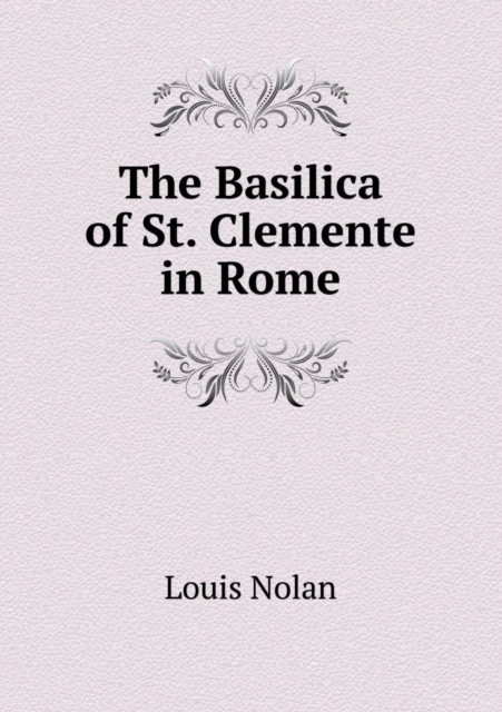 The Basilica of St. Clemente in Rome, Paperback / softback Book