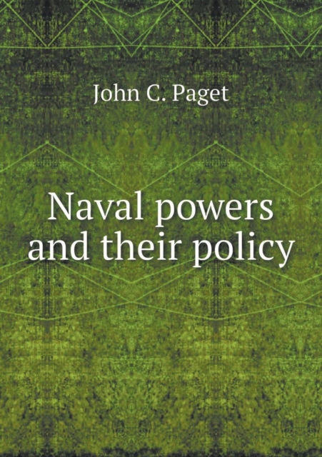 Naval Powers and Their Policy, Paperback / softback Book