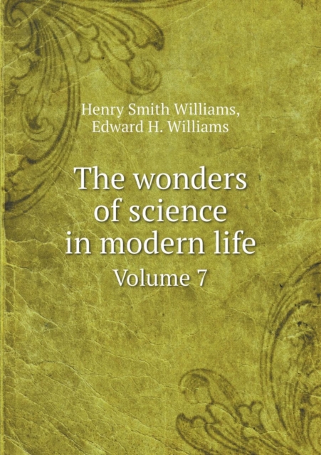 The Wonders of Science in Modern Life Volume 7, Paperback / softback Book