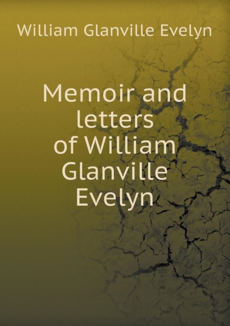 Memoir and Letters of William Glanville Evelyn, Paperback / softback Book