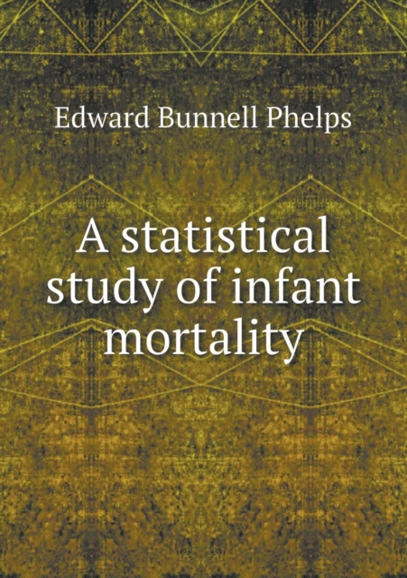 A Statistical Study of Infant Mortality, Paperback / softback Book
