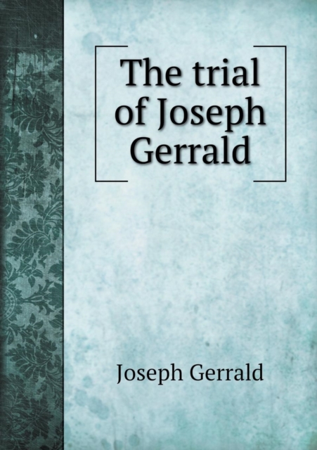 The Trial of Joseph Gerrald, Paperback / softback Book