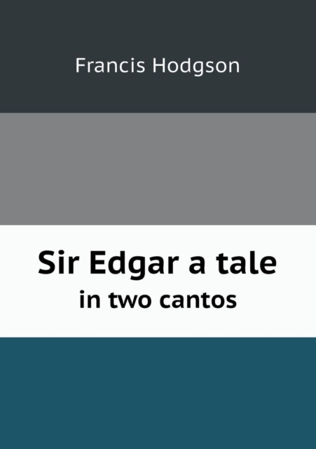 Sir Edgar a Tale in Two Cantos, Paperback / softback Book