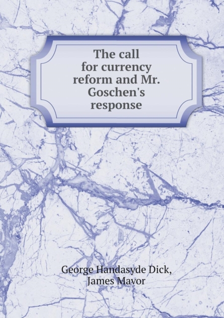 The Call for Currency Reform and Mr. Goschen's Response, Paperback / softback Book