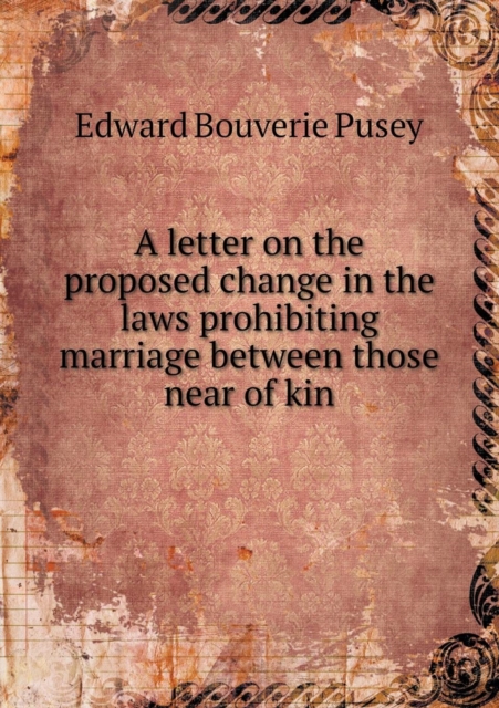 A letter on the proposed change in the laws prohibiting marriage between those near of kin, Paperback / softback Book