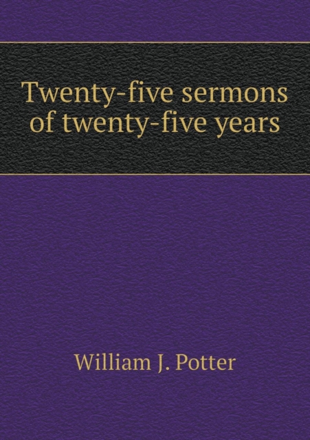Twenty-Five Sermons of Twenty-Five Years, Paperback / softback Book
