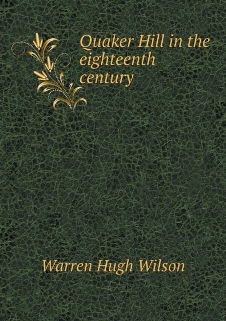 Quaker Hill in the Eighteenth Century, Paperback / softback Book