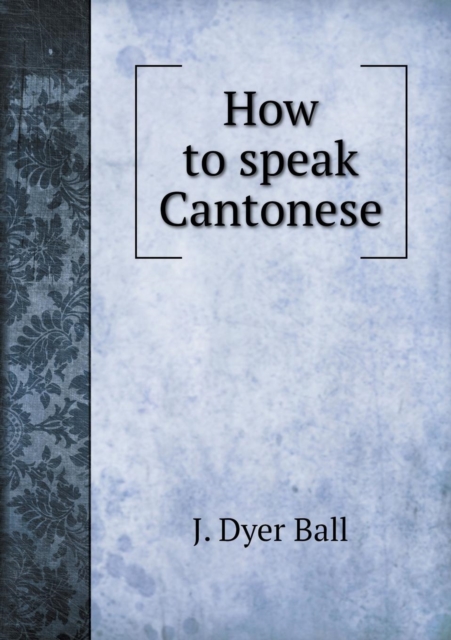 How to Speak Cantonese, Paperback / softback Book