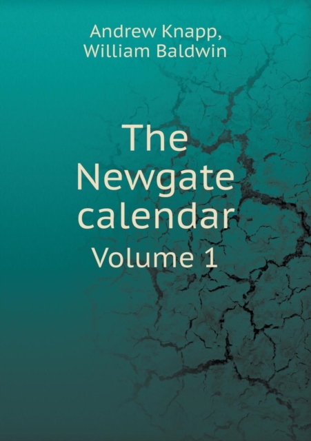 The Newgate calendar Volume 1, Paperback / softback Book