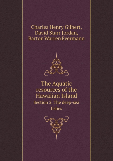 The Aquatic Resources of the Hawaiian Island Section 2. the Deep-Sea Fishes, Paperback / softback Book