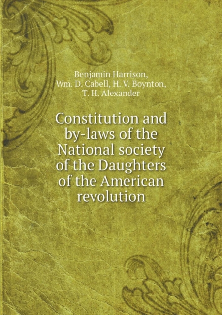 Constitution and By-Laws of the National Society of the Daughters of the American Revolution, Paperback / softback Book