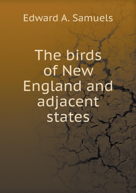 The Birds of New England and Adjacent States, Paperback / softback Book