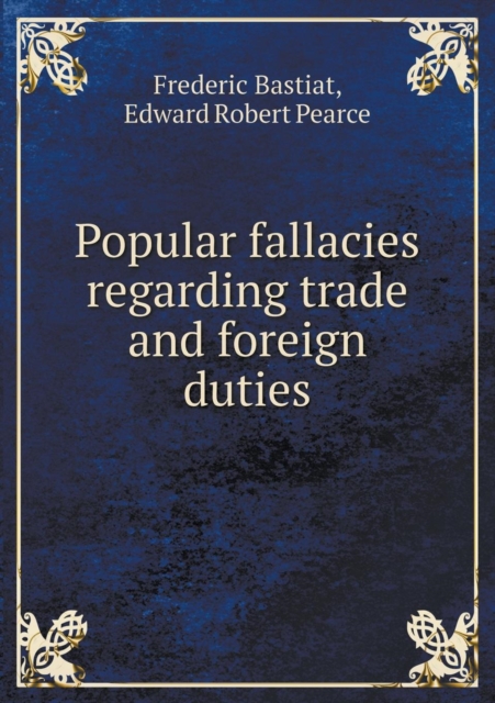 Popular Fallacies Regarding Trade and Foreign Duties, Paperback / softback Book
