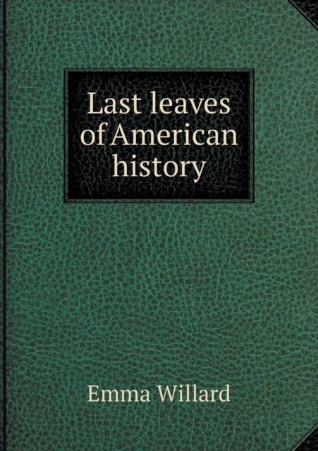 Last Leaves of American History, Paperback / softback Book