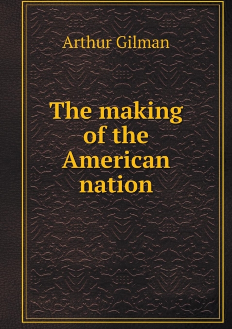 The Making of the American Nation, Paperback / softback Book