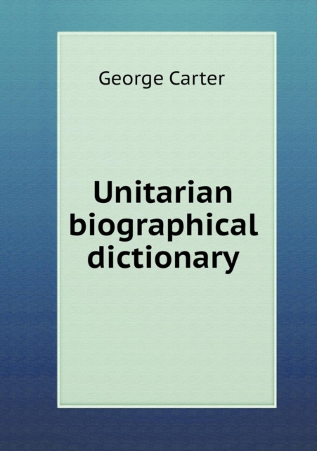Unitarian Biographical Dictionary, Paperback / softback Book