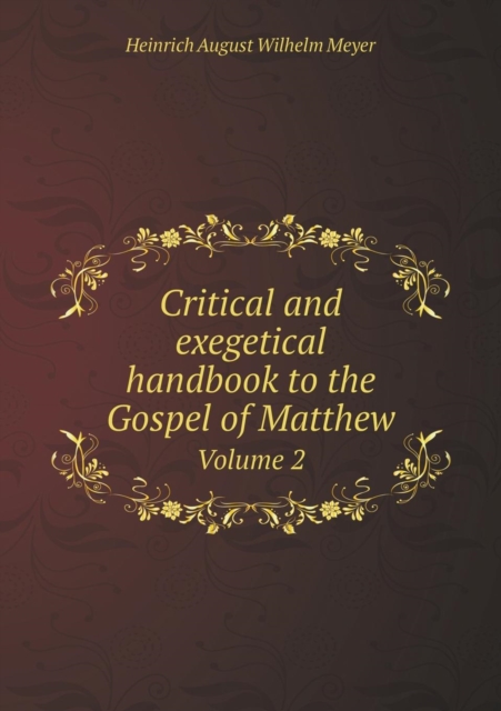 Critical and Exegetical Handbook to the Gospel of Matthew Volume 2, Paperback / softback Book