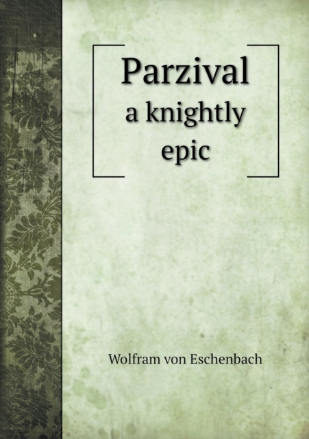 Parzival a Knightly Epic, Paperback / softback Book