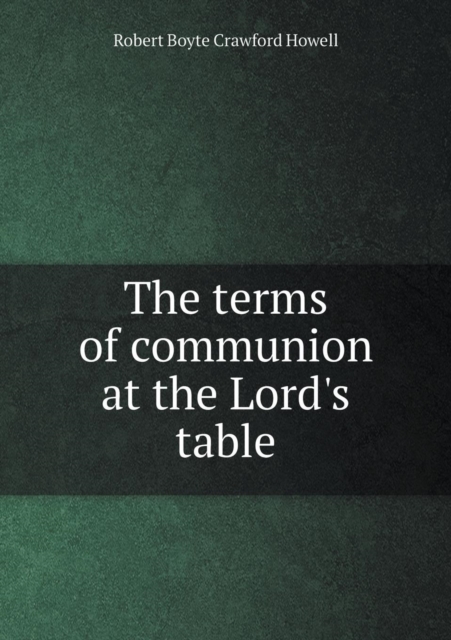 The Terms of Communion at the Lord's Table, Paperback / softback Book