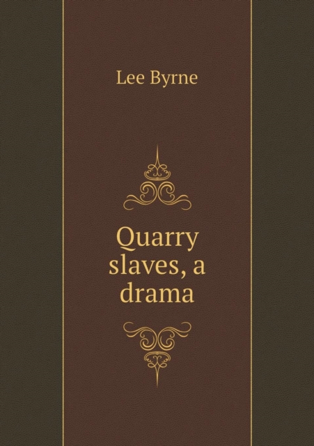 Quarry Slaves, a Drama, Paperback / softback Book