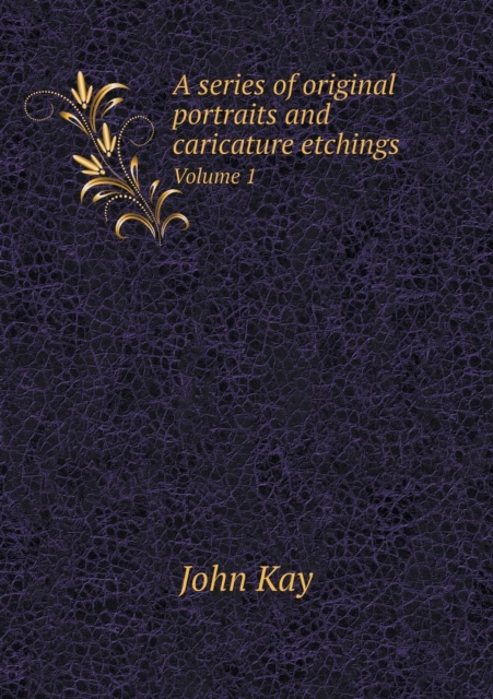 A Series of Original Portraits and Caricature Etchings Volume 1, Paperback / softback Book