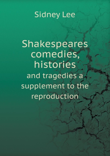 Shakespeares Comedies, Histories and Tragedies a Supplement to the Reproduction, Paperback / softback Book