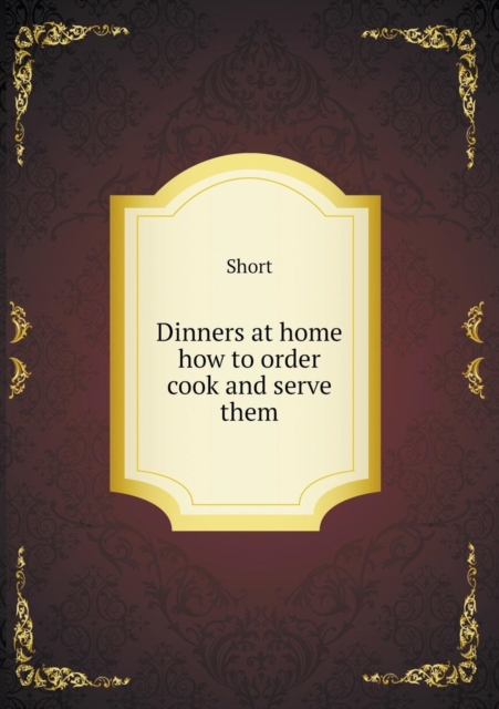 Dinners at Home How to Order Cook and Serve Them, Paperback / softback Book
