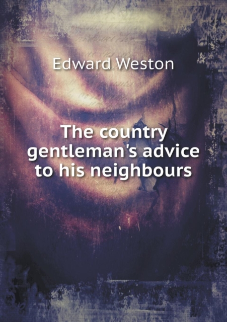 The Country Gentleman's Advice to His Neighbours, Paperback / softback Book
