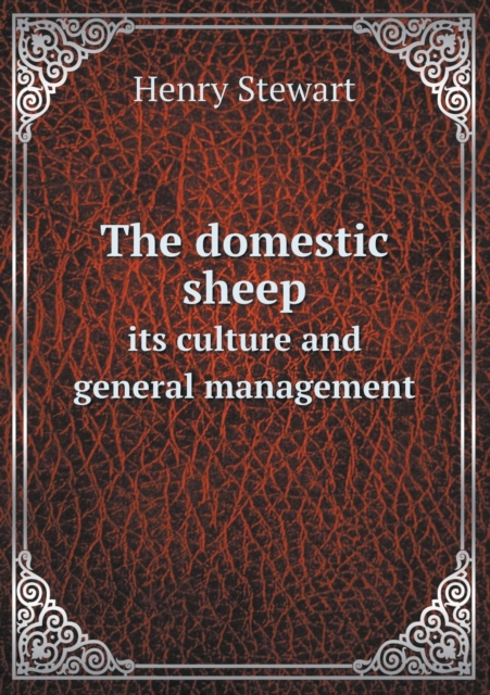 The Domestic Sheep Its Culture and General Management, Paperback / softback Book